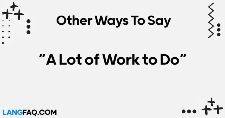 12 Other Ways to Say “A Lot of Work to Do”
