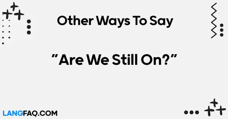 12 Other Ways to Ask “Are We Still On?”