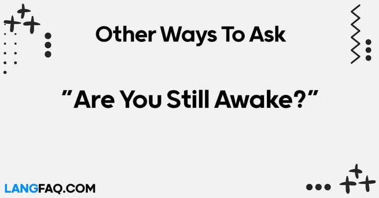 12 Other Ways to Ask “Are You Still Awake?”