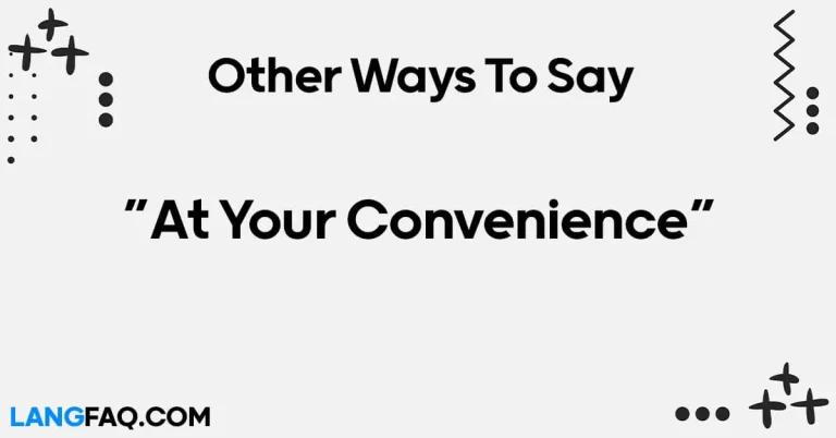 12 Other Ways to Say “At Your Convenience”