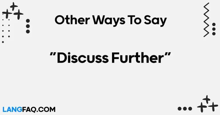 12 Other Ways to Say “Discuss Further”