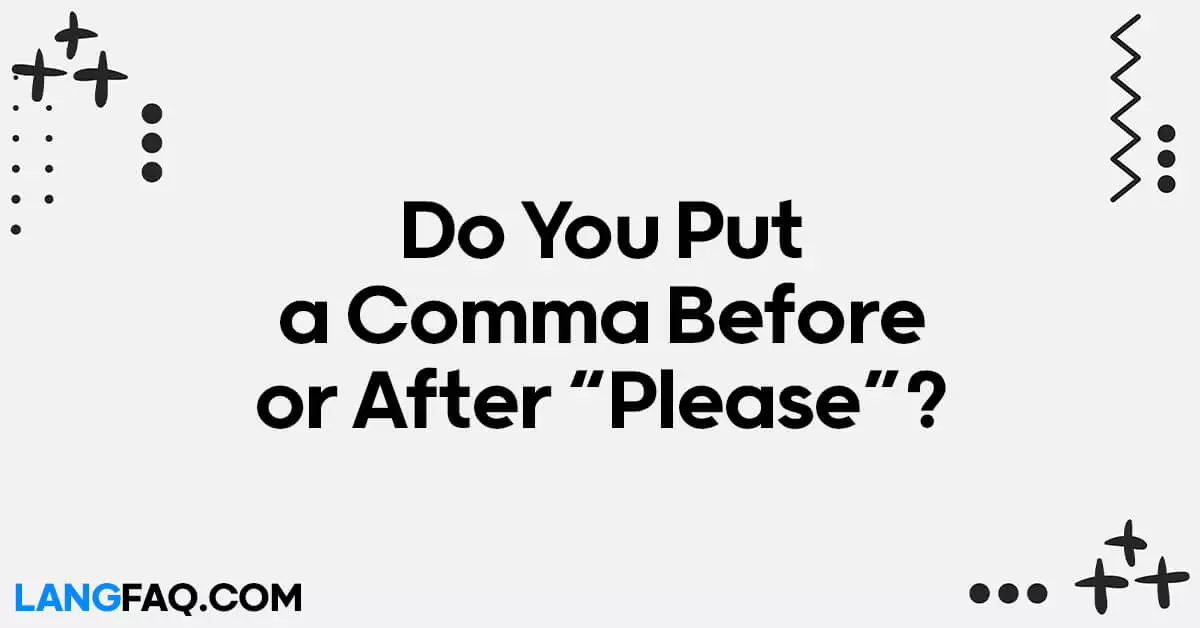 Do You Put a Comma Before or After “Please”