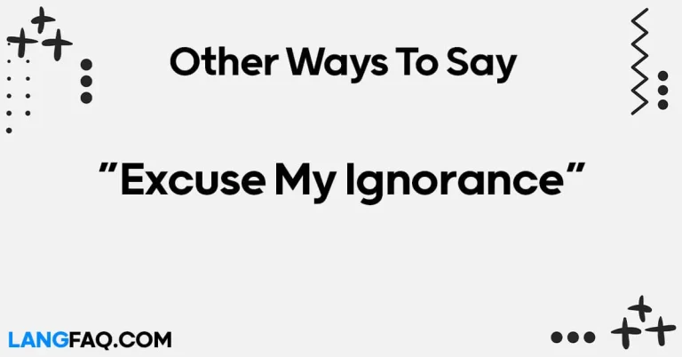 12 Other Ways to Say “Excuse My Ignorance”
