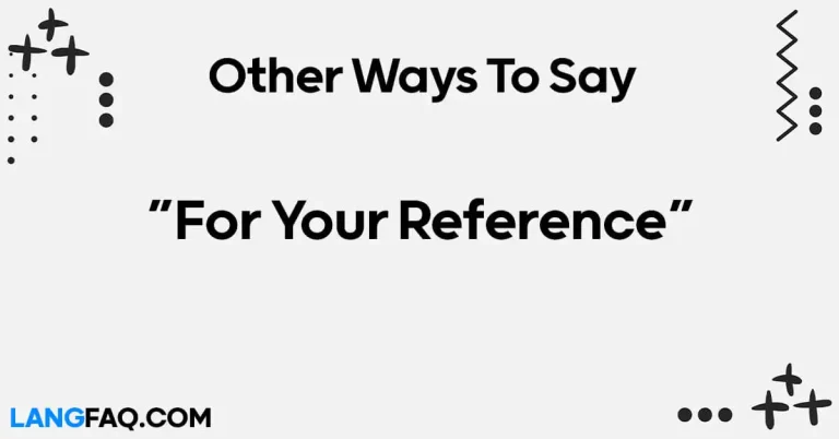 12 Other Ways to Say “For Your Reference”