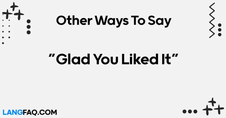 12 Other Ways to Say “Glad You Liked It”