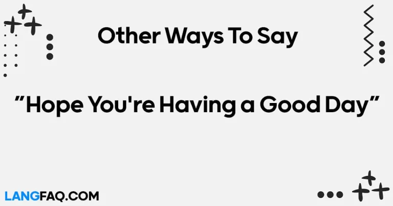 12 Other Ways to Say “Hope You’re Having a Good Day”