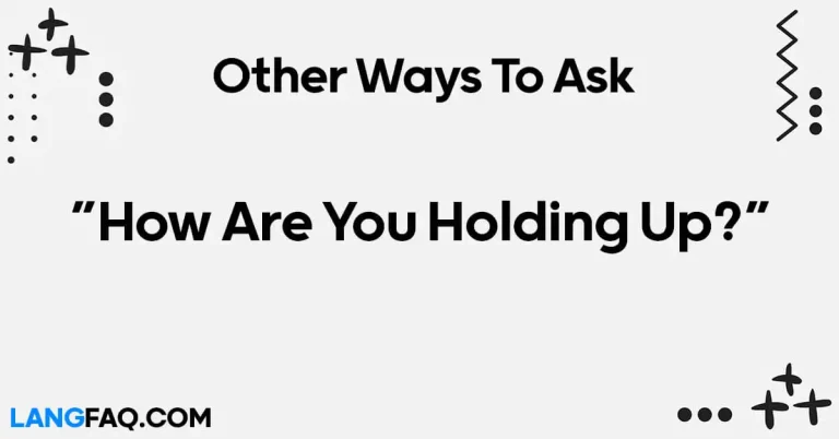 12 Other Ways to Ask “How Are You Holding Up?”