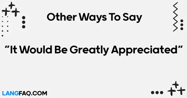 12 Other Ways to Say “It Would Be Greatly Appreciated”