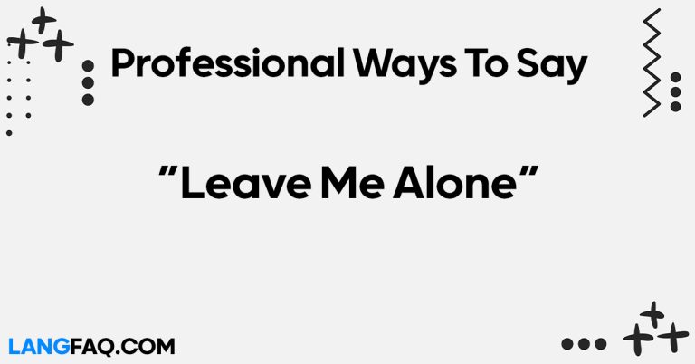 12 Professional Ways to Say “Leave Me Alone”