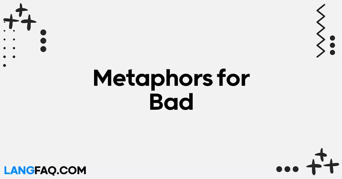 Metaphors for Bad