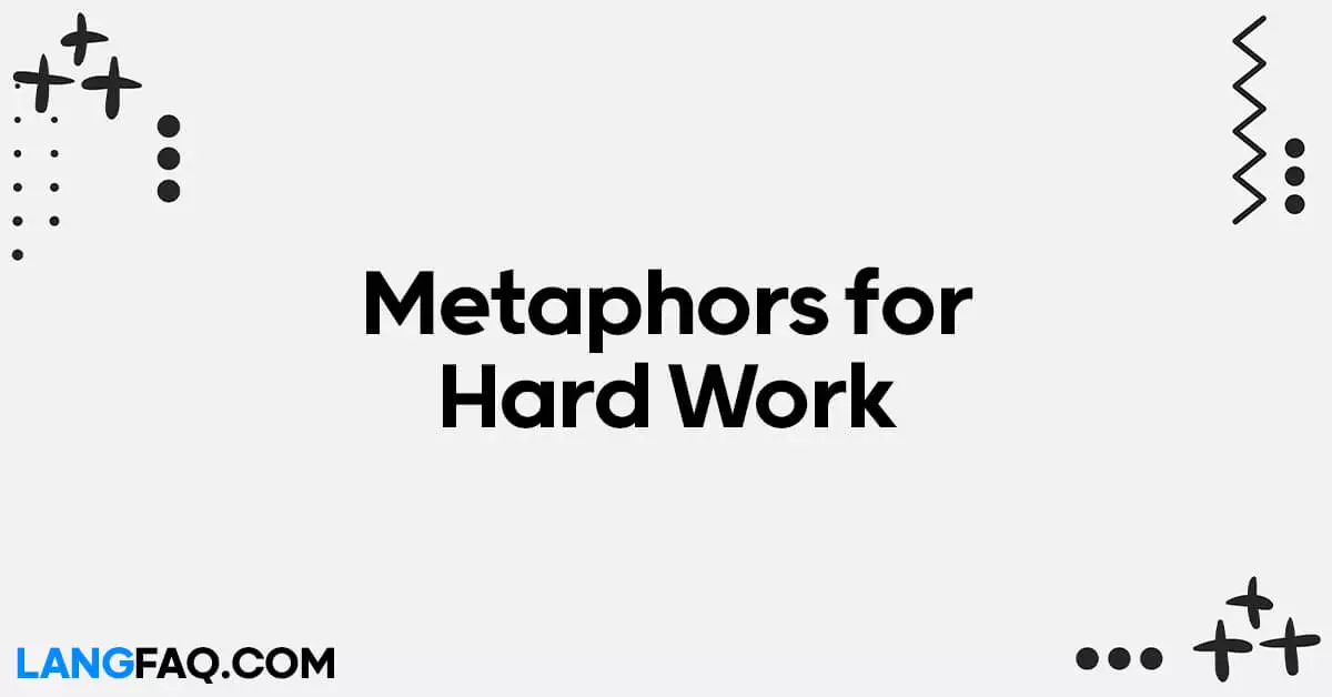 Metaphors for Hard Work