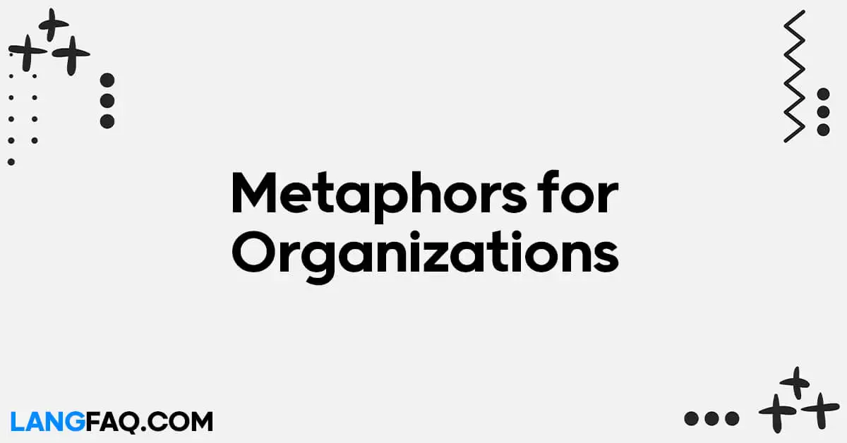 Metaphors for Organizations