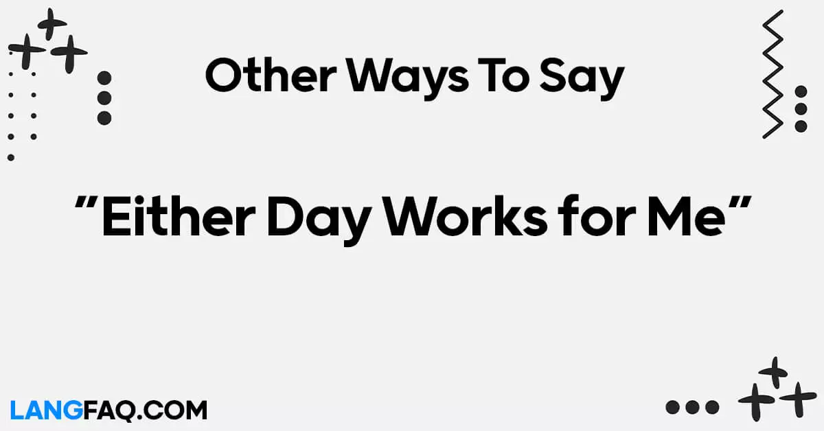 Other Ways to Say “Either Day Works for Me”