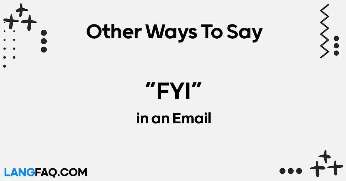 Other Ways to Say “FYI” in an Email