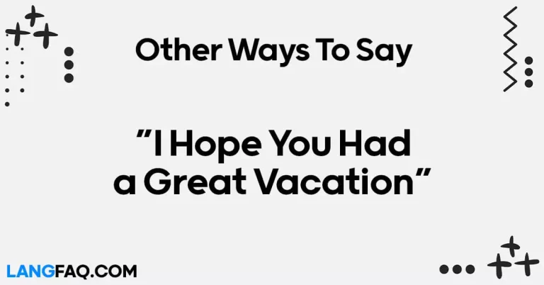 12 Other Ways to Say “I Hope You Had a Great Vacation”