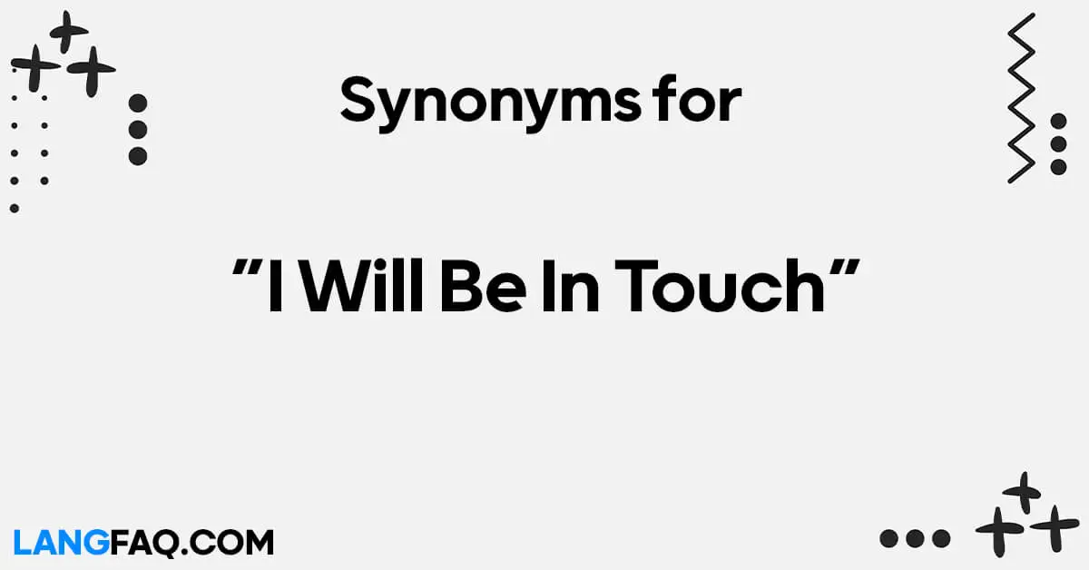 Other Ways to Say “I Will Be In Touch”