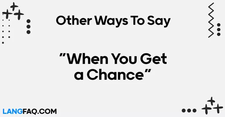 25 Other Ways to Say “When You Get a Chance”