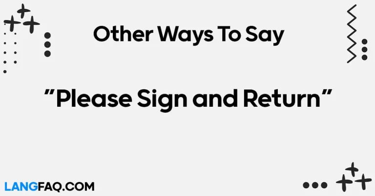 12 Other Ways to Say “Please Sign and Return”