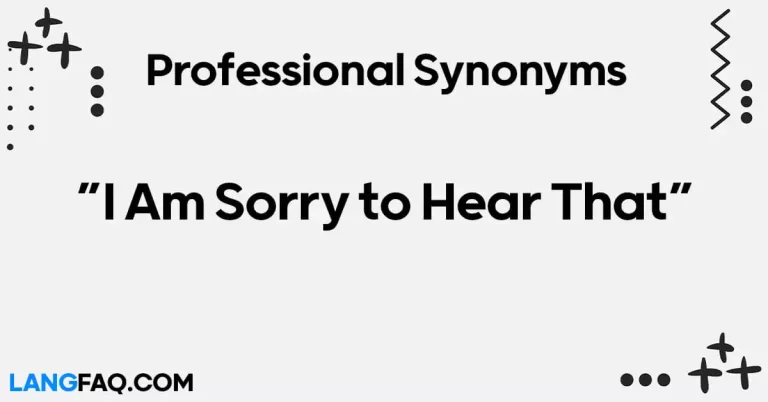 12 Professional Ways to Say “I Am Sorry to Hear That”