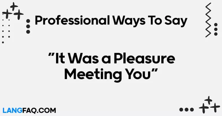 12 Professional Ways to Say “It Was a Pleasure Meeting You”