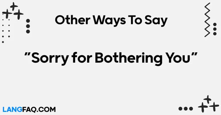 12 Other Ways to Say “Sorry for Bothering You”