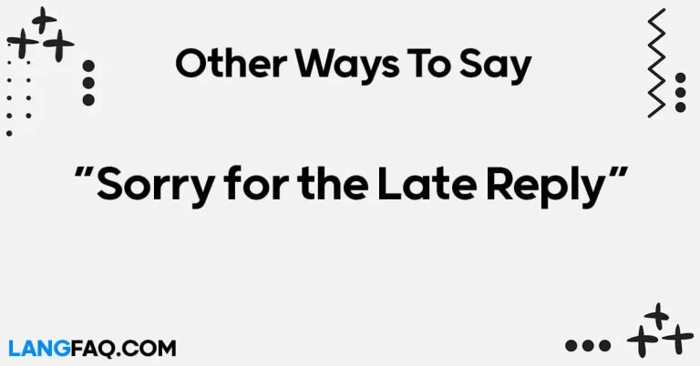 12 Other Ways to Say “Sorry for the Late Reply”
