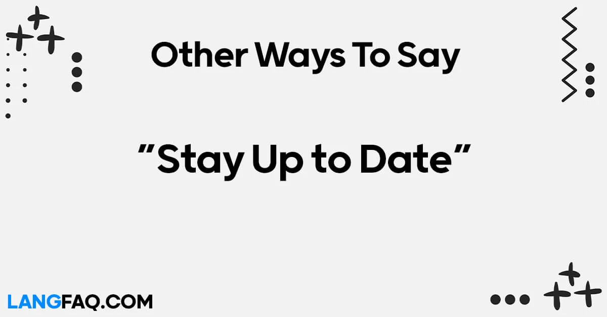 12 Other Ways To Say Stay Up To Date 