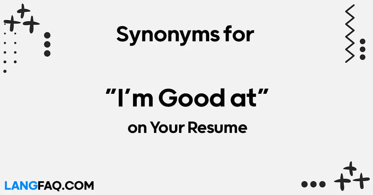 Synonyms for “I’m Good at” on Your Resume