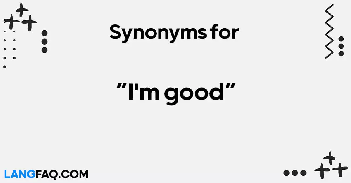 Synonyms for “I'm good”
