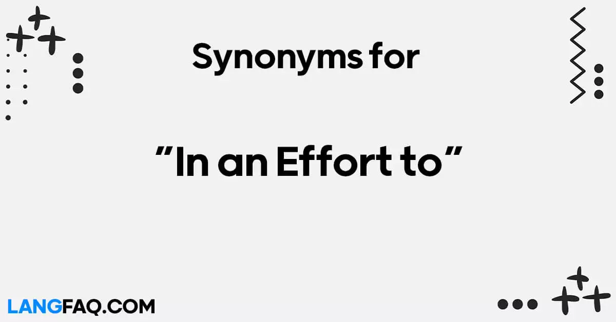 Synonyms for “In an Effort to”