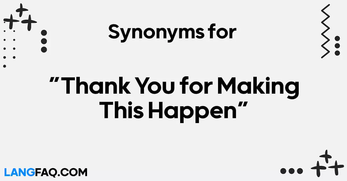 Synonyms for “Thank You for Making This Happen”