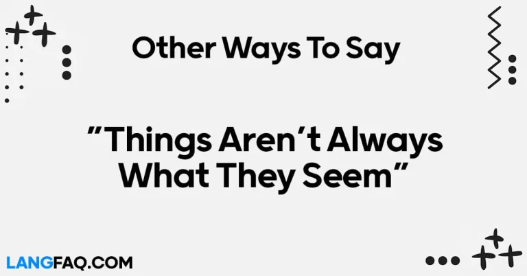 12 Other Ways to Say “Things Aren’t Always What They Seem”