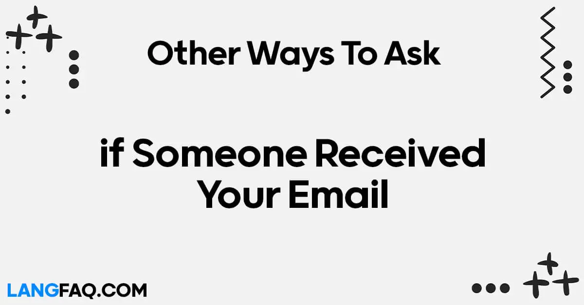 Ways to Ask if Someone Received Your Email